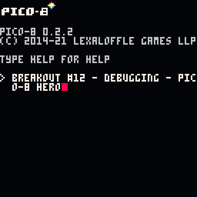 Breakout #12 - Debugging - Pico-8 Hero